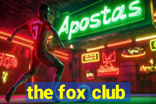 the fox club