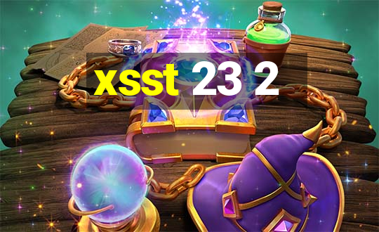 xsst 23 2