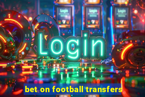 bet on football transfers