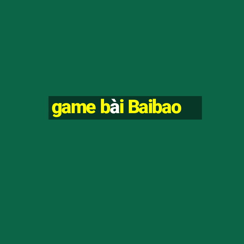 game bài Baibao