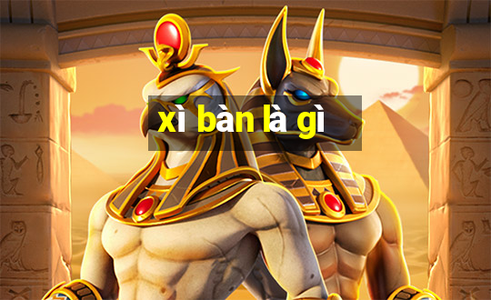 xì bàn là gì