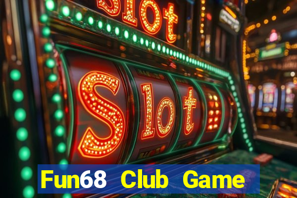 Fun68 Club Game Bài Quốc Tế