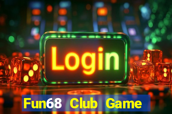 Fun68 Club Game Bài Quốc Tế