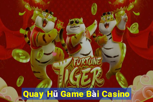 Quay Hũ Game Bài Casino