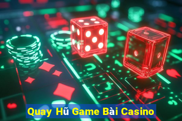 Quay Hũ Game Bài Casino