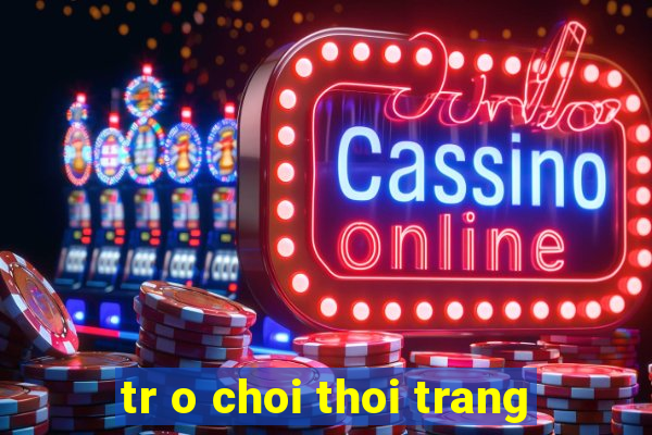 tr o choi thoi trang