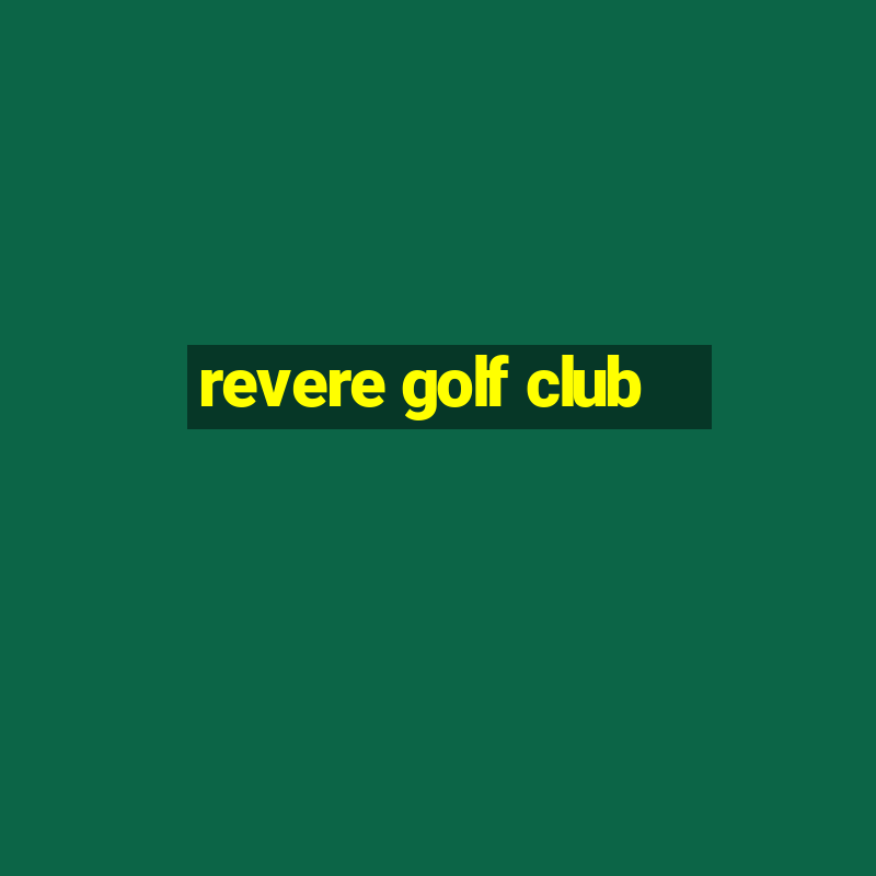 revere golf club