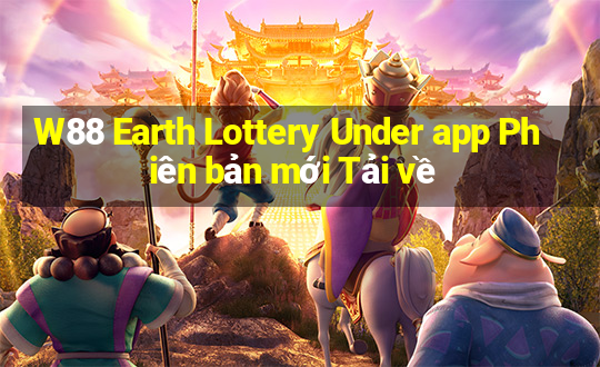 W88 Earth Lottery Under app Phiên bản mới Tải về