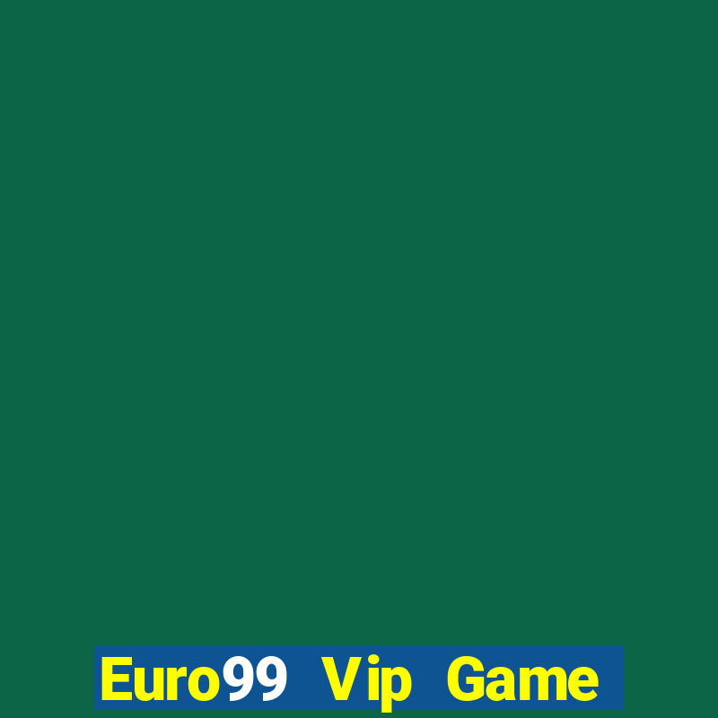 Euro99 Vip Game Bài Vic