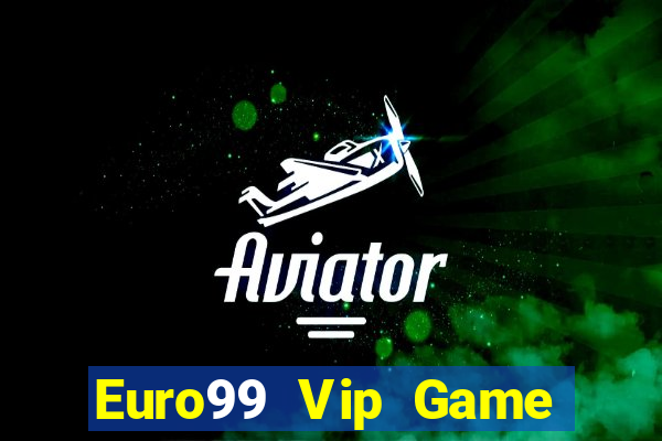 Euro99 Vip Game Bài Vic