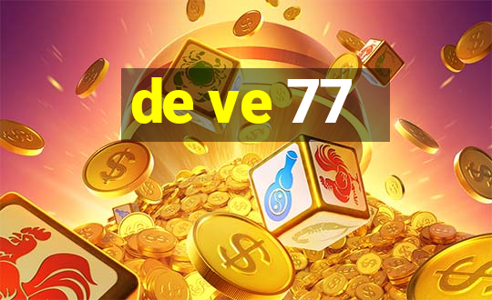 de ve 77