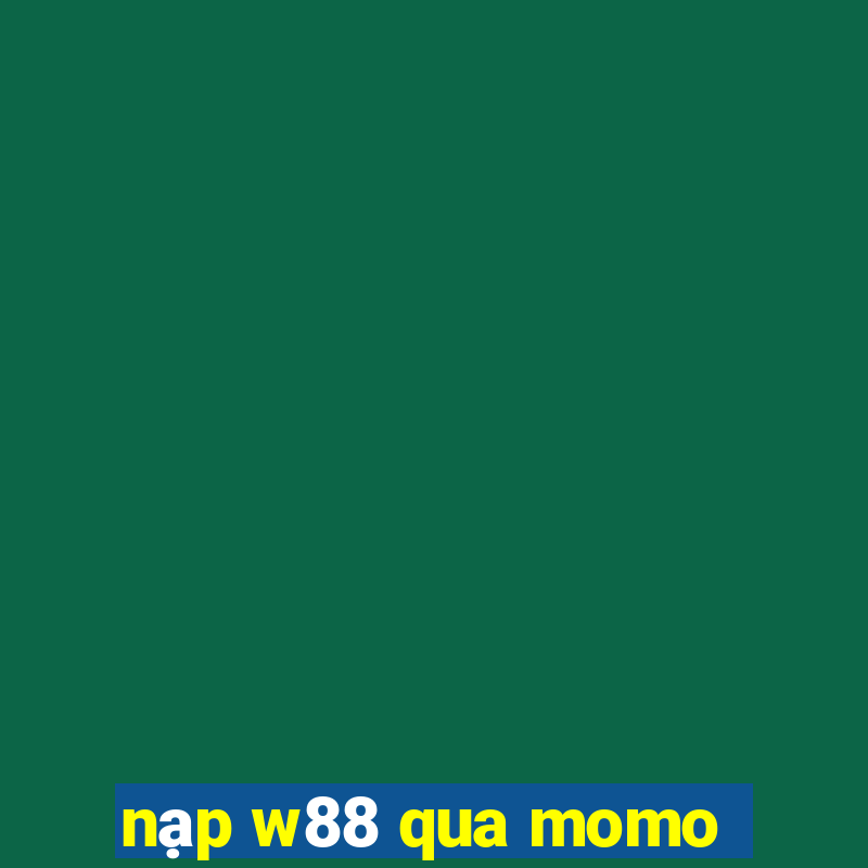 nạp w88 qua momo