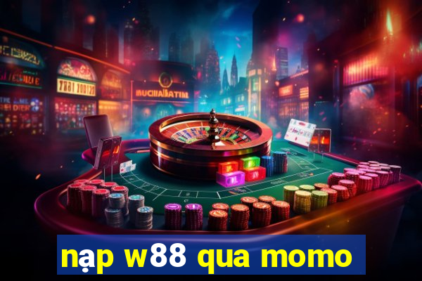 nạp w88 qua momo