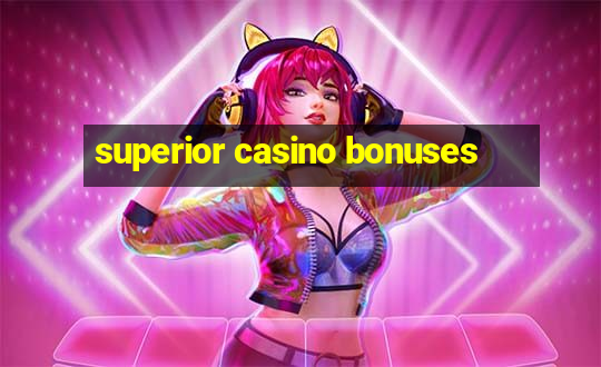 superior casino bonuses