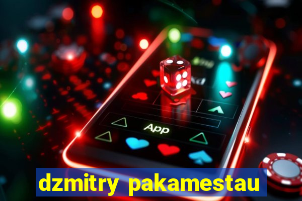 dzmitry pakamestau