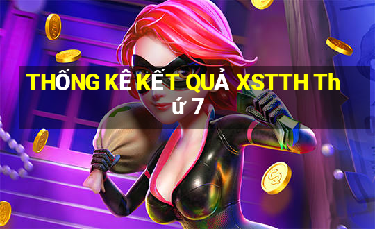 THỐNG KÊ KẾT QUẢ XSTTH Thứ 7