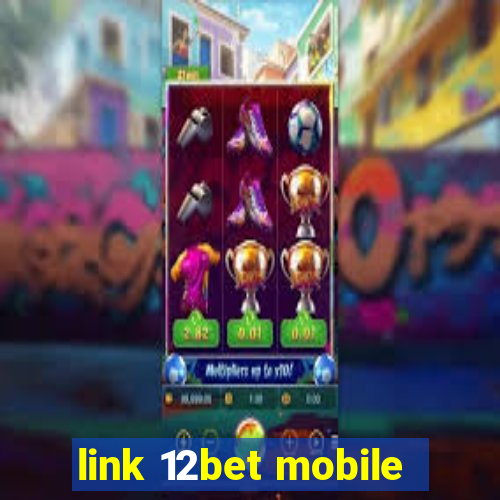 link 12bet mobile