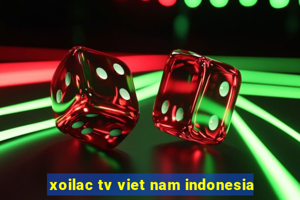 xoilac tv viet nam indonesia