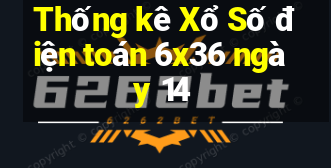 Thống kê Xổ Số điện toán 6x36 ngày 14