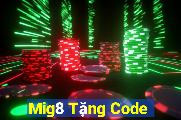 Mig8 Tặng Code