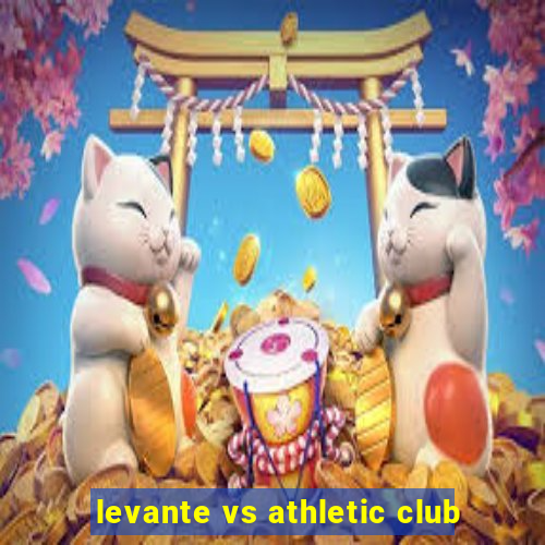 levante vs athletic club