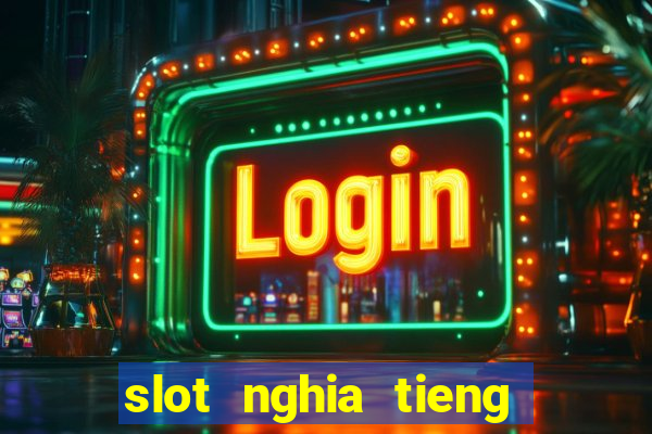 slot nghia tieng viet la gi