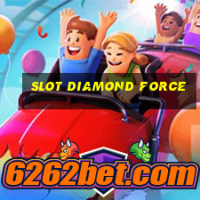 slot diamond force