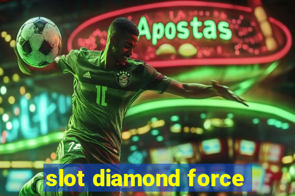 slot diamond force