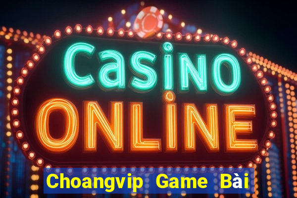 Choangvip Game Bài Uy Tín