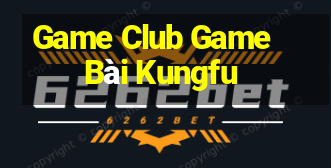 Game Club Game Bài Kungfu