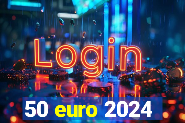 50 euro 2024