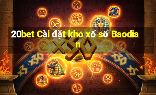 20bet Cài đặt kho xổ số Baodian