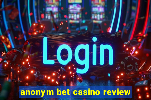 anonym bet casino review