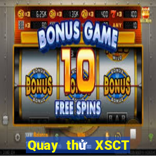 Quay thử XSCT Thứ 7