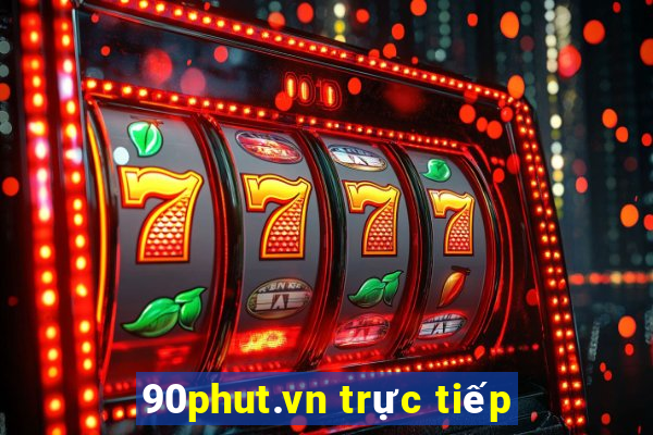 90phut.vn trực tiếp