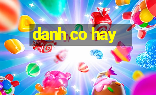 danh co hay