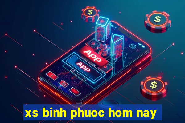 xs binh phuoc hom nay