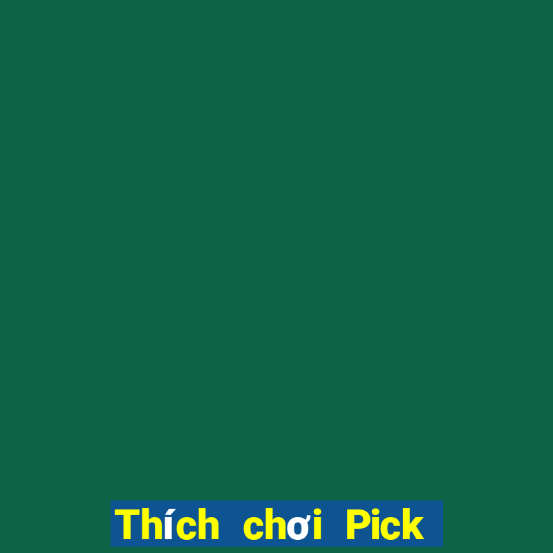 Thích chơi Pick Up 3 ứng dụng