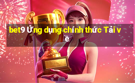 bet9 Ứng dụng chính thức Tải về