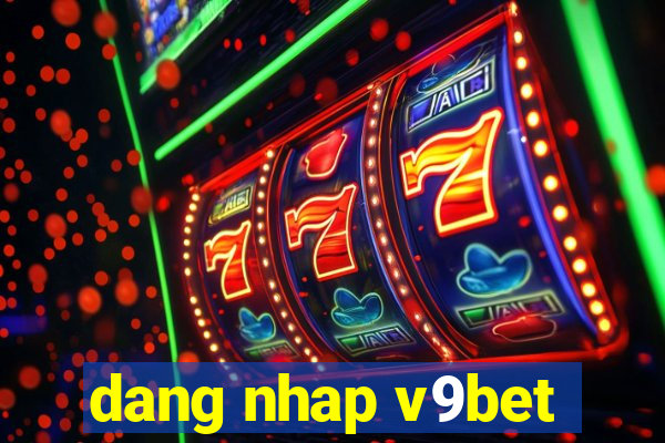 dang nhap v9bet