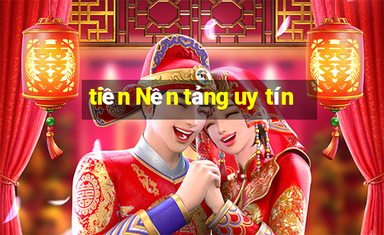 tiền Nền tảng uy tín