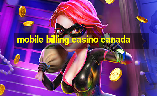 mobile billing casino canada