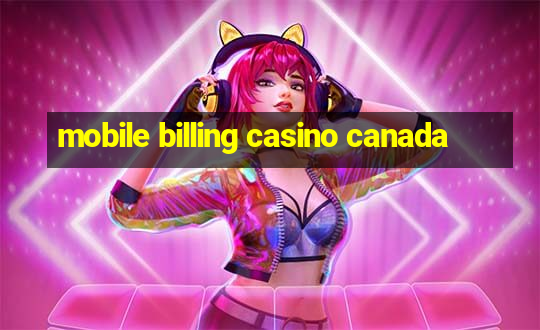 mobile billing casino canada