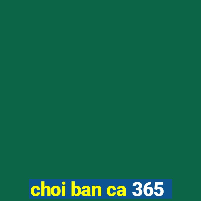 choi ban ca 365