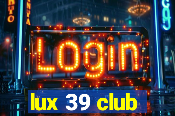 lux 39 club