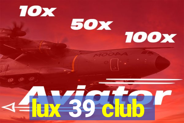 lux 39 club