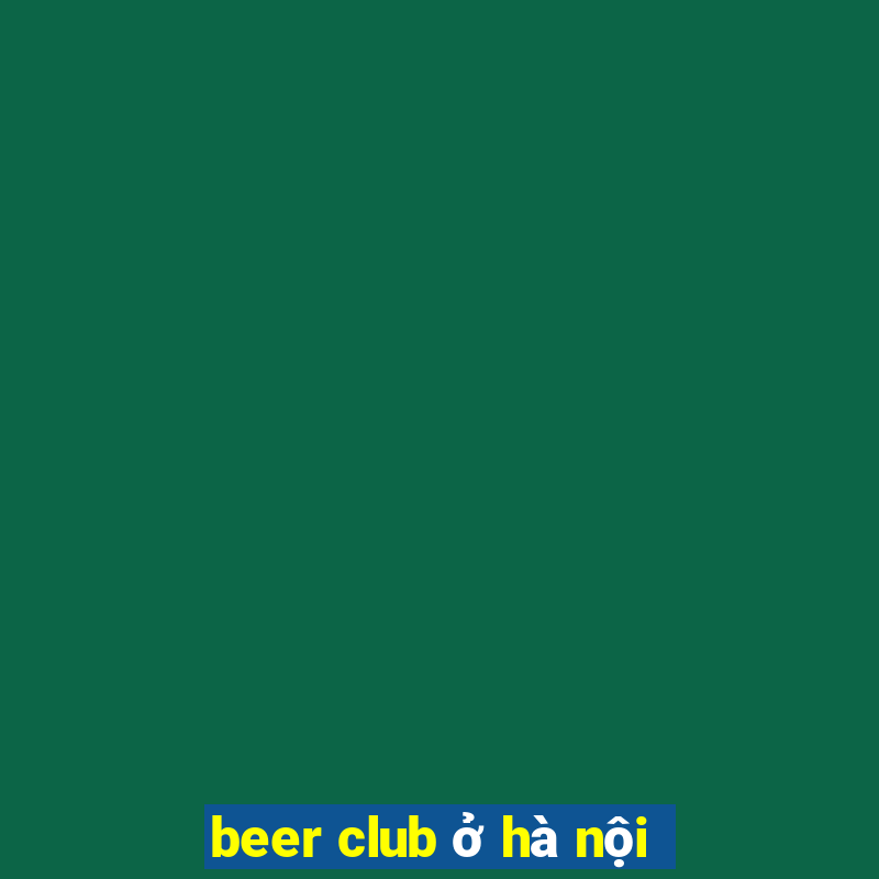 beer club ở hà nội