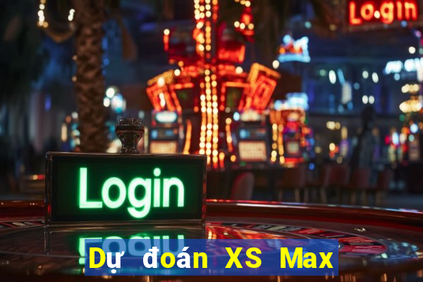 Dự đoán XS Max 3D Thứ 4