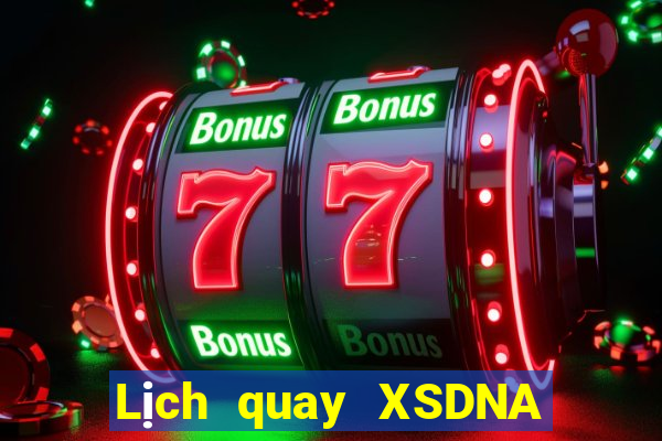 Lịch quay XSDNA ngày mai