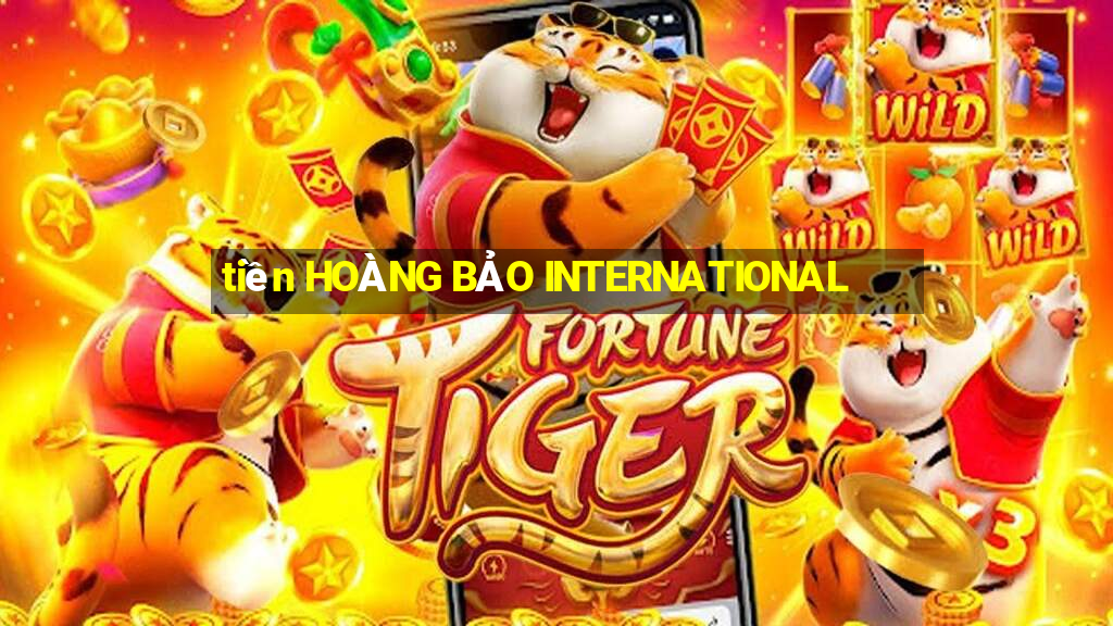 tiền HOÀNG BẢO INTERNATIONAL